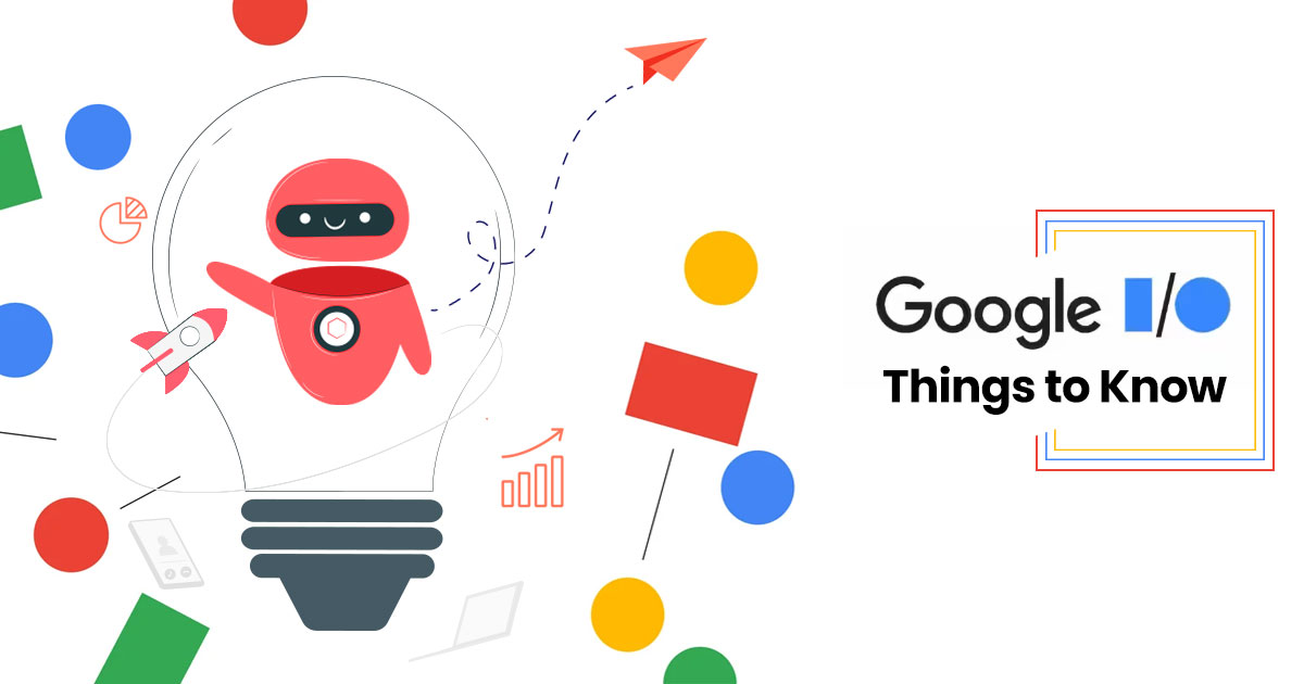 Google I O Things To Know 1200X630 