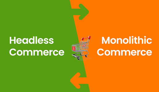 Headless Commerce vs Monolithic Commerce: Headless Commerce Benefits 